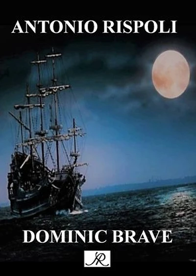 Dominic Brave: Uma aventura de piratas: A jornada épica de um jovem herói no século XVIII