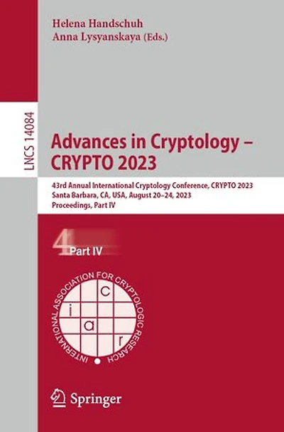 Advances Cryptology - CRYPTO 2023: 43rd Annual International Conference, 2023, Santa Barbara, CA, USA, August 20-24, Proceedings