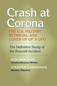 Crash at Corona: The U.S. Military Retrieval and Cover-Up of a UFO