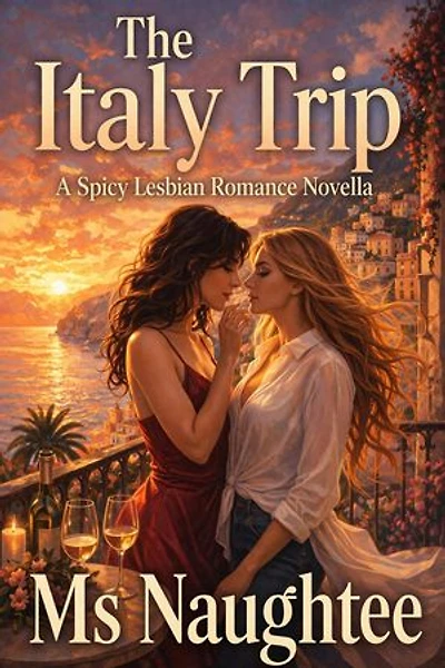 The Italy Trip: A Spicy Lesbian Romance Novella: Lesbian, #9