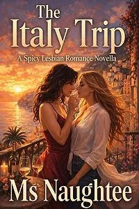 The Italy Trip: A Spicy Lesbian Romance Novella: Lesbian, #9