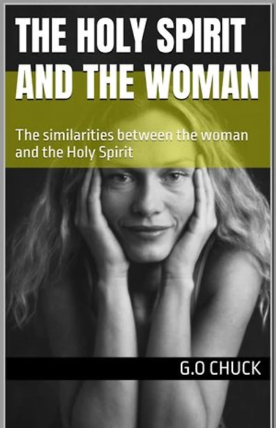 THE HOLY SPIRIT AND THE WOMAN: The similarities between the woman and the Holy Spirit