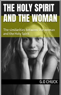 THE HOLY SPIRIT AND THE WOMAN: The similarities between the woman and the Holy Spirit