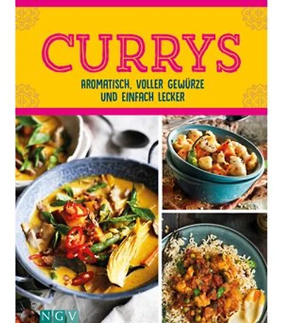 Currys - Aromatisch, voller Gewürze und einfach lecker: Über 50 aromatische Rezepte mit Fleisch, Fisch & vegetarisch