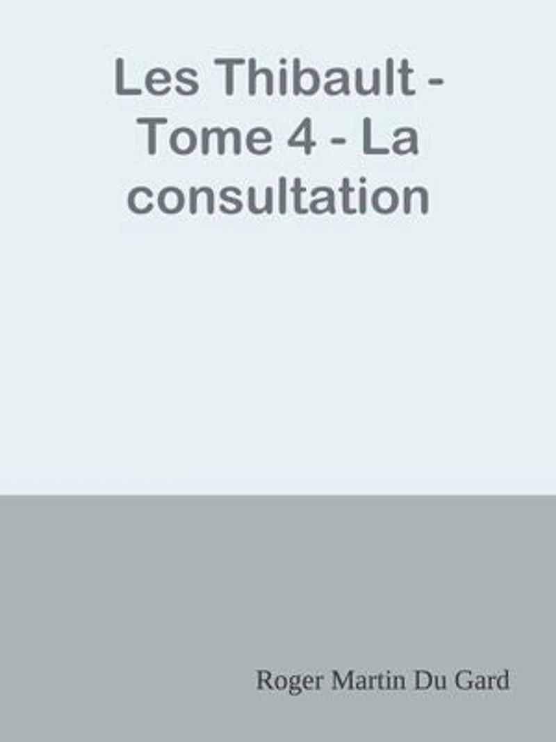 Les Thibault - Tome 4 - La consultation