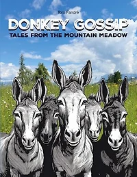 Donkey Gossip: Tales from the mountain meadow