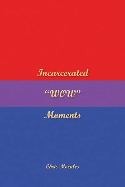 Incarcerated "WOW" Moments