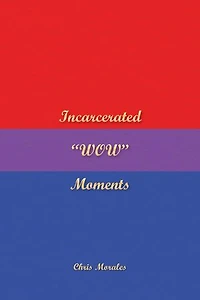 Incarcerated "WOW" Moments