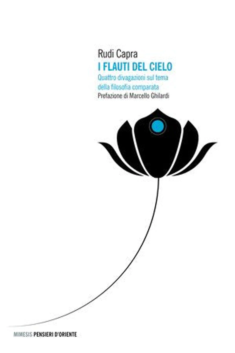 I flauti del cielo: Quattro divagazioni sul tema della filosofia comparata