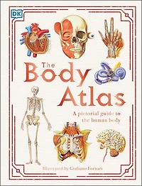 The Body Atlas: A Pictorial Guide To Human