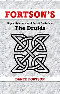 Fortson's Signs, Symbols, and Secret Societies: Druids: Fortson's Signs, Symbols, and Secret Societies