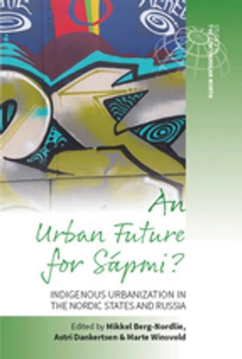 An Urban Future for Sápmi?: Indigenous Urbanization the Nordic States and Russia
