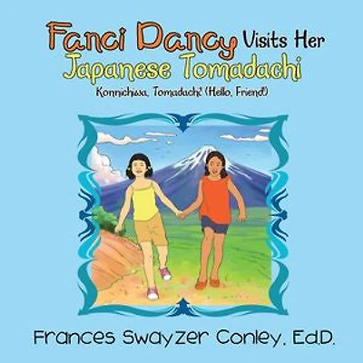 Fanci Dancy Visits Her Japanese Tomadachi: Konnichiwa, Tomadachi! (Hello, Friend!)
