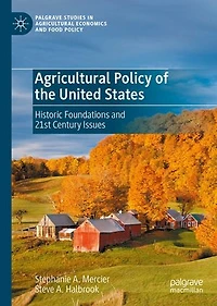 Agricultural Policy of the United States: Historic Foundations and 21st Century Issues