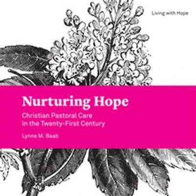 Nurturing Hope: Christian Pastoral Care the Twenty-First Century