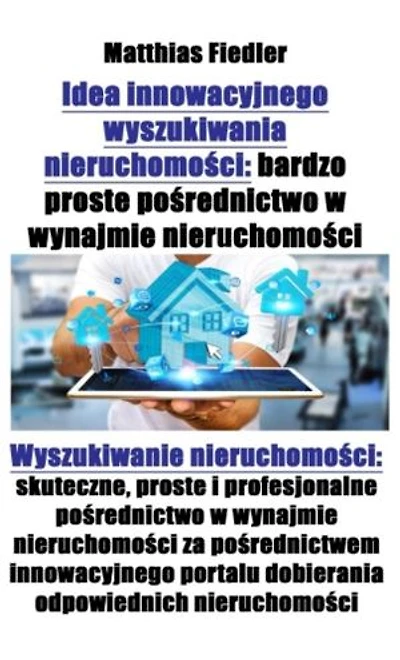 Idea innowacyjnego wyszukiwania nieruchomości: bardzo proste pośrednictwo w wynajmie nieruchomości