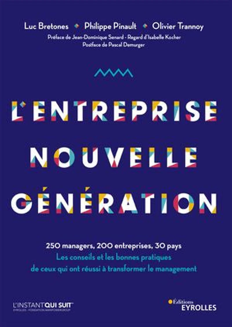 L'entreprise nouvelle génération: 250 managers, 200 entreprises, 30 pays. Les conseils et les bonnes pratiques de ceux qui ont réussi à transformer le management