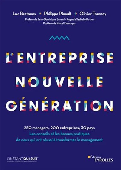 L'entreprise nouvelle génération: 250 managers, 200 entreprises, 30 pays. Les conseils et les bonnes pratiques de ceux qui ont réussi à transformer le management