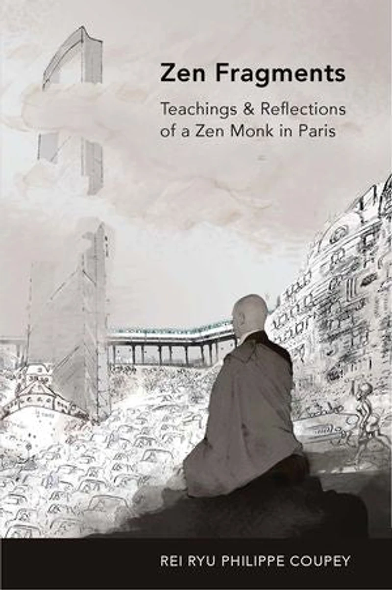 Zen Fragments: Teachings & Recollections of a Monk Paris