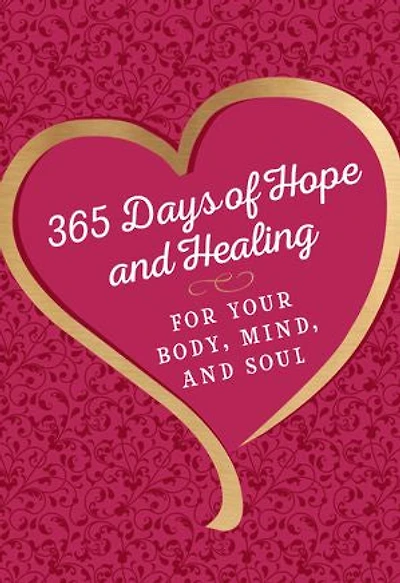 365 Days of Hope and Healing for Your Body, Mind, Soul