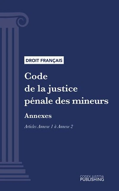 Code de la justice pénale des mineurs: Annexes (droit français)