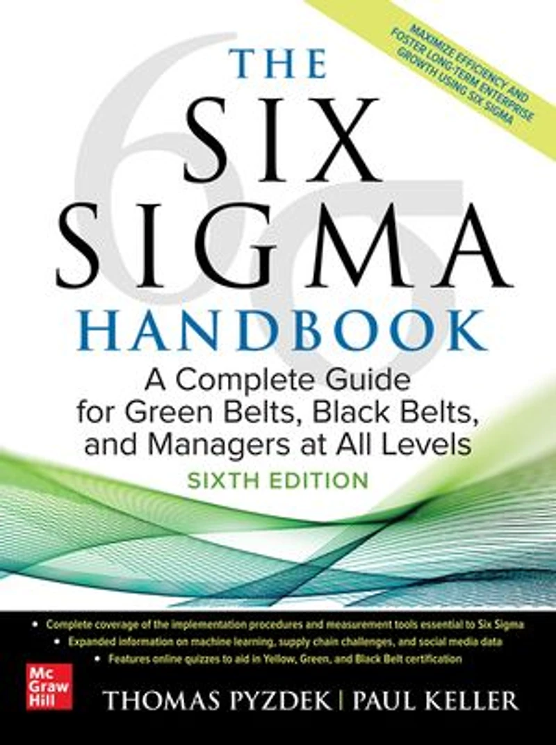 The Six Sigma Handbook, Sixth Edition: A Complete Guide for Green Belts, Black and Managers at All Levels