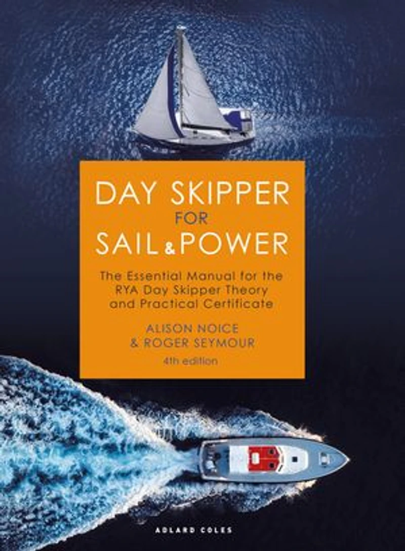 Day Skipper for Sail and Power: the Essential Manual RYA Theory Practical Certificate
