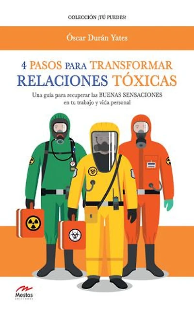 4 Pasos para transformar Relaciones Tóxicas: Cómo recuperar las buenas sensaciones en tu trabajo y vida personal.