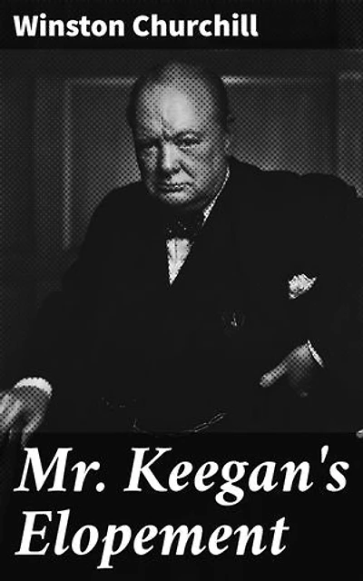 Mr. Keegan's Elopement: Enriched edition. A Tale of Love and Scandal in Victorian Society