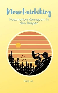 Mountainbiking: Faszination Rennsport in den Bergen