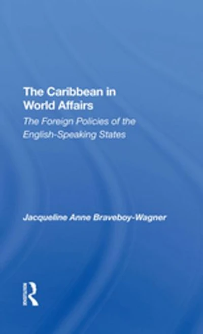 The Caribbean World Affairs: Foreign Policies Of Englishspeaking States