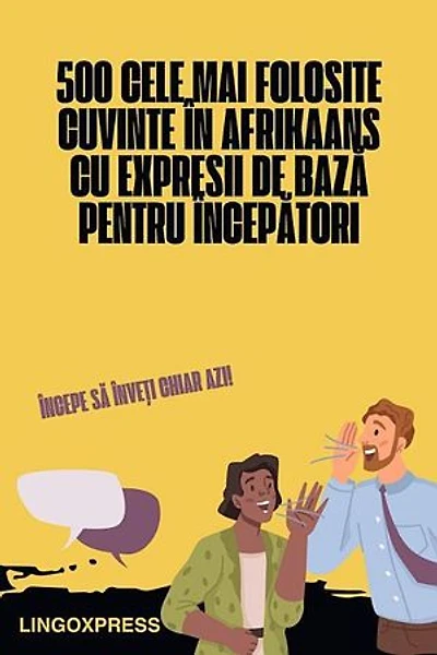 500 Cele Mai Folosite Cuvinte în Afrikaans cu Expresii de Bază pentru Începători