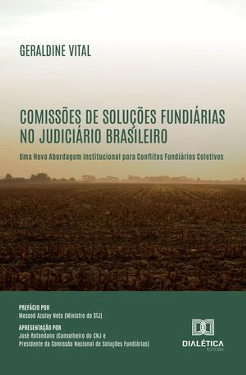 Comissões de Soluções Fundiárias no Judiciário Brasileiro: Uma Nova Abordagem Institucional para Conflitos Fundiários Coletivos