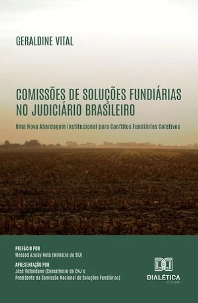 Comissões de Soluções Fundiárias no Judiciário Brasileiro: Uma Nova Abordagem Institucional para Conflitos Fundiários Coletivos