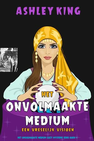 Het Onvolmaakte Medium: Een Vreselijk Visioen (Het Onvolmaakte Medium Cozy Mysterie Serie—Boek 4)