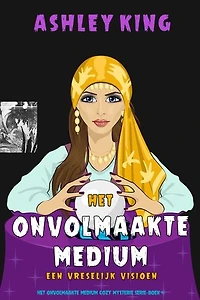 Het Onvolmaakte Medium: Een Vreselijk Visioen (Het Onvolmaakte Medium Cozy Mysterie Serie—Boek 4)