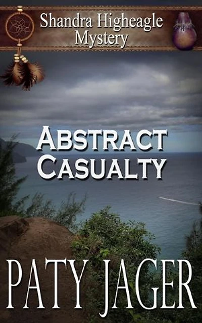Abstract Casualty: Shandra Higheagle Mystery, #14