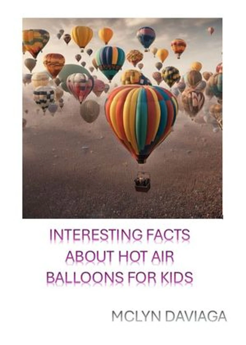 INTERESTING FACTS ABOUT HOT AIR BALLOONS FOR KIDS