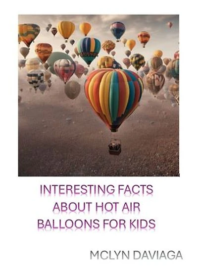 INTERESTING FACTS ABOUT HOT AIR BALLOONS FOR KIDS