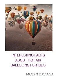 INTERESTING FACTS ABOUT HOT AIR BALLOONS FOR KIDS