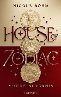 House of Zodiac - Mondfinsternis: Roman - Die epische Romantasy über die Magie der Sternzeichen!
