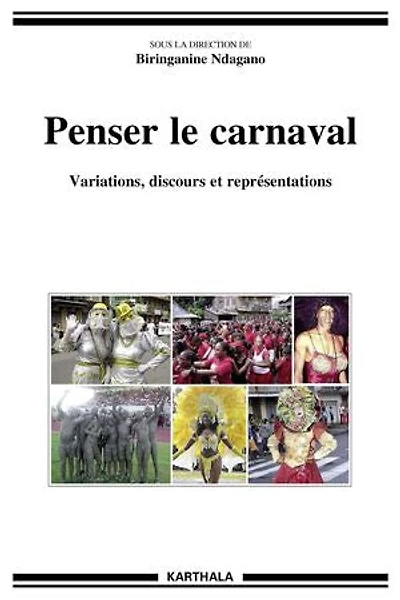 Penser le carnaval: Variations, discours et représentations