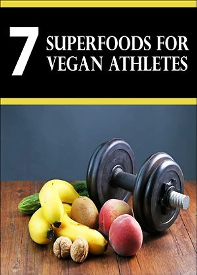 7 SuperFoods For Vegan Athletes