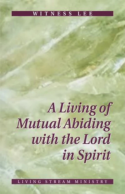 A Living of Mutual Abiding with the Lord in Spirit