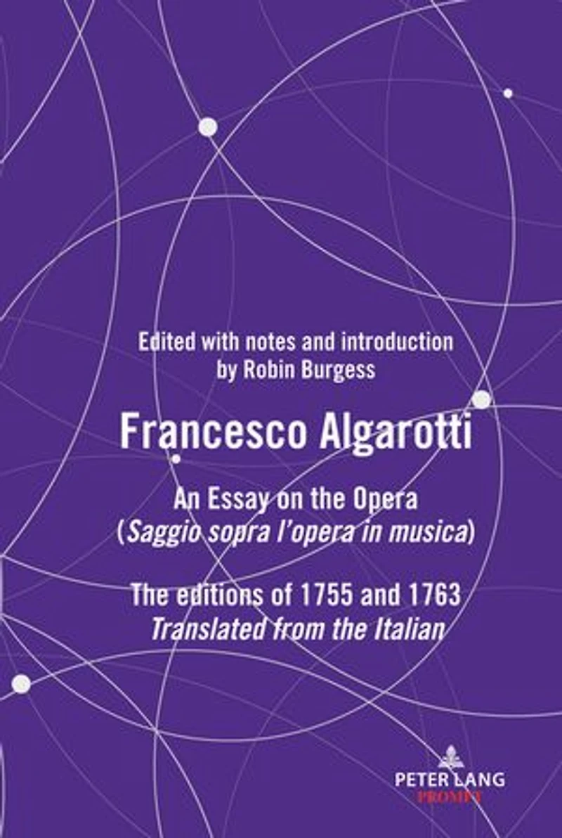 FRANCESCO ALGAROTTI: AN ESSAY ON The OPERA (Saggio sopra l’opera musica) editions of 1755 and 1763