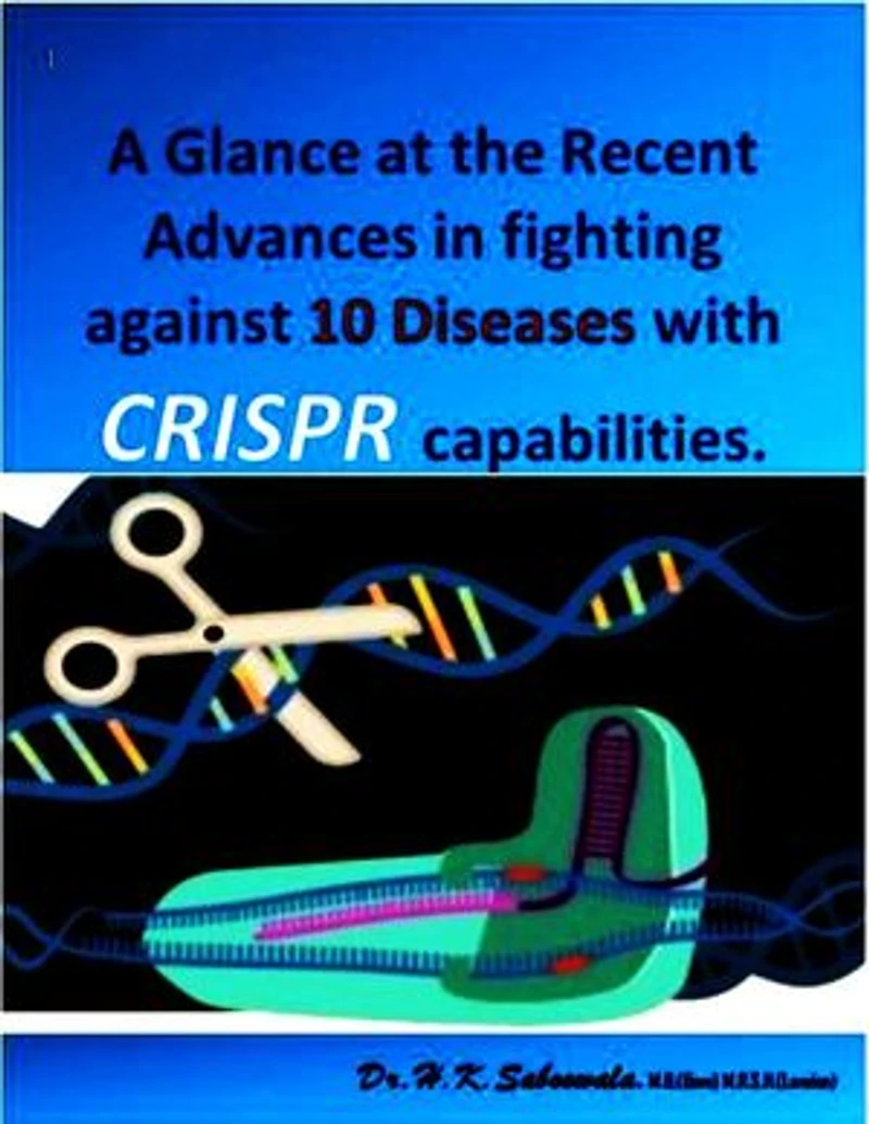 A Glance at the Recent Advances in fighting against 10 Diseases with CRISPR's capabilities.