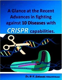 A Glance at the Recent Advances in fighting against 10 Diseases with CRISPR's capabilities.