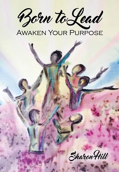 Born to Lead: Awaken Your Purpose
