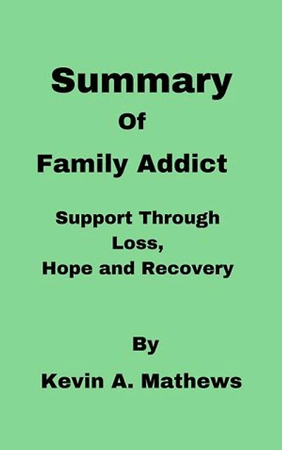 Addict in the Family: Support through Loss, Hope, and Recovery