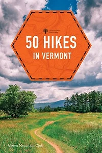 50 Hikes Vermont: Walks, Hikes, and Overnights the Green Mountain State